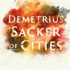 ACCESS [PDF EBOOK EPUB KINDLE] Demetrius: Sacker of Cities (Ancient Lives) by  James