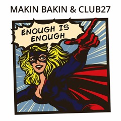 Makin Bakin & Club27 - Enough Is Enough