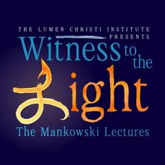 Witness to the Light: The Mankowski Lectures