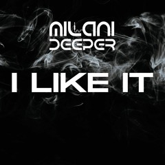 Milani Deeper - I Like It
