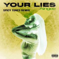 Your Lies (Spicy Tones Remix)