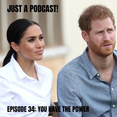 EPISODE 34 - "YOU HAVE THE POWER"