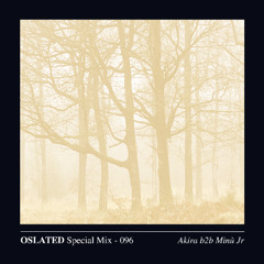 Oslated Special Mix 096 - Akira b2b Minù Jr