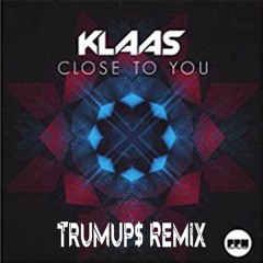 Klaas - Close To You (trumup$)