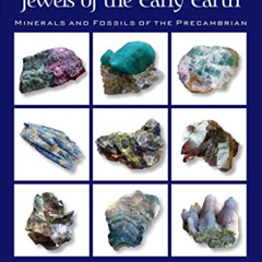View KINDLE 🖌️ Jewels of the Early Earth: Minerals and Fossils of the Precambrian by