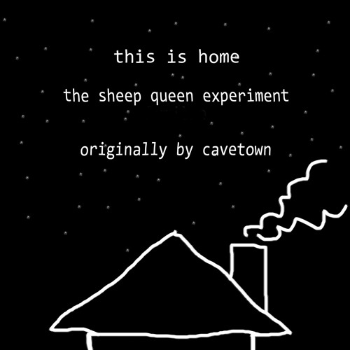 The Sheep Queen Experiment - This Is Home (cavetown Cover)