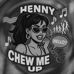 Chew me up