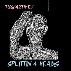 SPLITTIN 4 HEADS (REVAMPED OLD TOSTII TRACK)