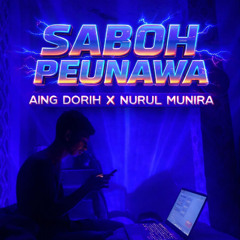 MRZ - SABOH PEUNAWA - [ AING DORIH X NURUL MUNIRA ]