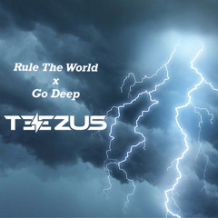 Rule The World x Go Deep (Teez Mix) Tchami