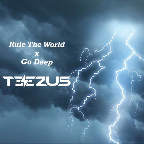 Rule The World x Go Deep (Teez Mix) Tchami