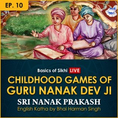 #10 Childhood games of Guru Nanak Dev Ji | Sri Nanak Prakash (Suraj Prakash) English Katha