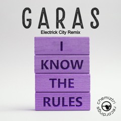 Garas - I Know The Rules (Electrick City Remix)