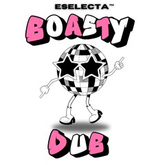 E SELECTA - BOASTY DUB (FREE DL)