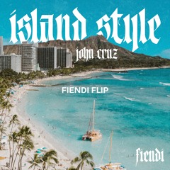 ISLAND STYLE - JOHN CRUZ (FIENDI FLIP)
