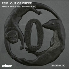 REIF : OUT OF ORDER - 14 Mars 2023