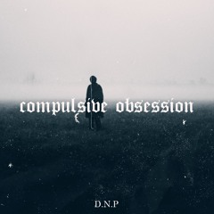 D.N.P - Compulsive Obsession