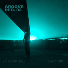 Groove Rec. 02 / Kaater