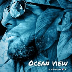 Ocean view By DJ ABERKAN 🇨🇵🇩🇿