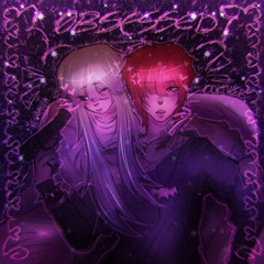 obsessed (w/ cultw3b) (qyurisuu)