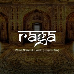Weird Noize X Harsh - Raga (Original Mix)