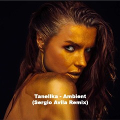 Tanellka - Ambient ( Sergio Avila Remix)