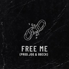 FREE ME (PROD BY JOO x BBECK)