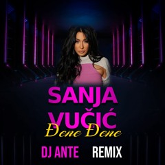 Sanja Vucic - Djene Djene (Dj Ante Remix)