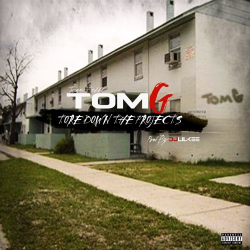Tom G - Toe Down The Projects (Prod By Dj LilKee)