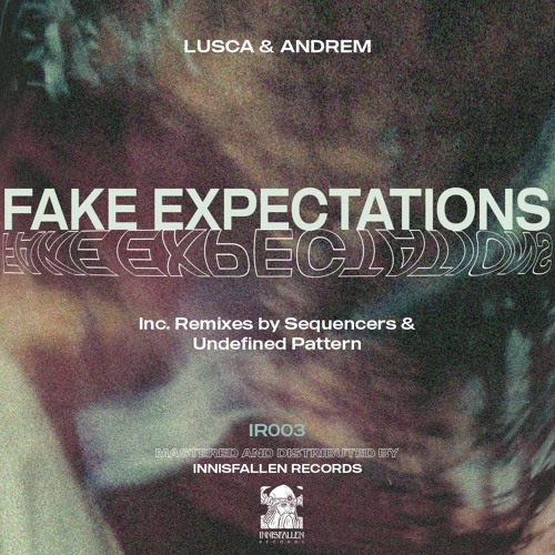 PREMIERE: Lusca, Andrem - Fake Expectations (Undefined Pattern Remix)[Innisfallen Records]