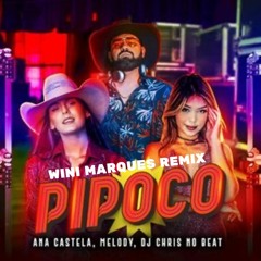Pipoco  - Ana Castela, Melody - Wini Marques Remix - FREE DOWNLOAD!!!