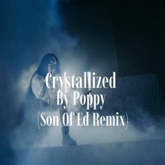 crystallized - Poppy (Son Of Ed Remix)