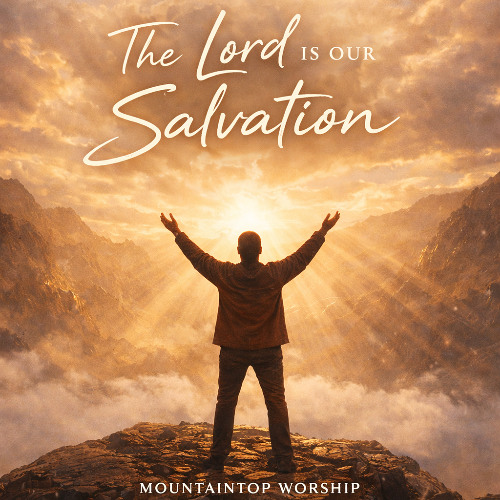 Stream The Lord Is Our Salvation by MountainTop Worship | Listen online ...