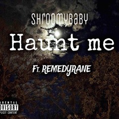 Shroomybaby - Haunt Me Ft RemedyRane (prod. karebeats)