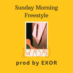 Sunday Morning (Freestyle) Prod by EXOR