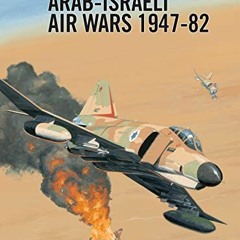[View] PDF 🖍️ Arab-Israeli Air Wars 1947-1982 (Osprey Combat Aircraft 23) by  Shlomo