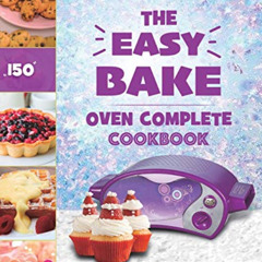 [Download] EPUB 📋 The Easy Bake Oven Complete Cookbook: 150 Simple & Delicious Easy