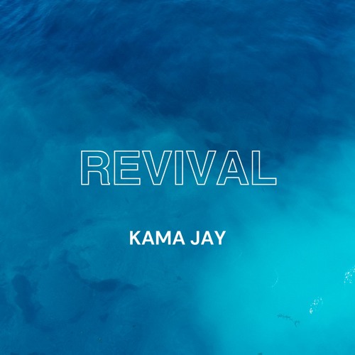 Stream Revival by Kama Jay | Listen online for free on SoundCloud