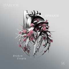 PREMIERE: Epifanix - Broken Utopia [HAK008]