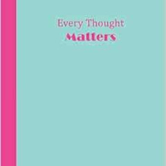 [Read] EBOOK 📜 Journal: Every Thought Matters (Aqua and Pink) 8x10 - LINED JOURNAL -