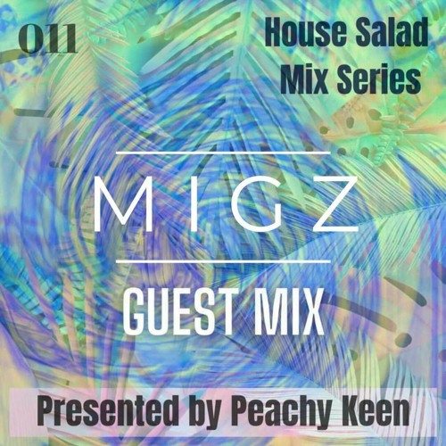 HOUSE SALAD MIX SERIES 011: MIGZ Guest Mix