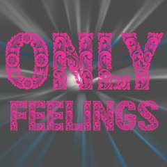 Only Feelings