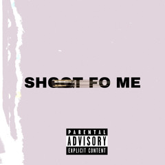 Shoot Fo Me