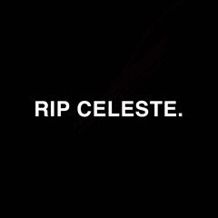 RIP CELESTE