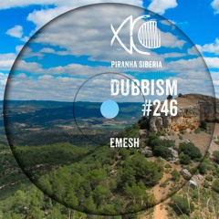 DUBBISM #246 - emesh