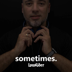 DJ LowRider - Sometimes