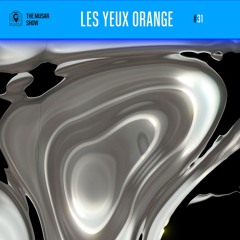 The MUSAR Show #31 - Les Yeux Orange