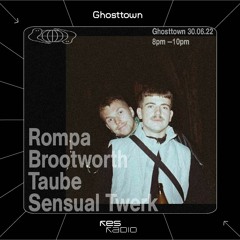 Ghosttown #11 w/ Taube & Sensual Twerk