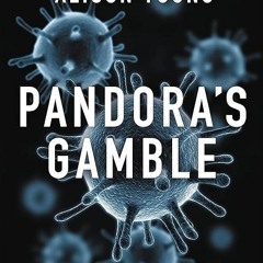 kindle👌 Pandora's Gamble: Lab Leaks, Pandemics, and a World at Risk