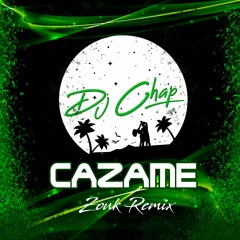 Cazame Zouk Remix - Dj Chap